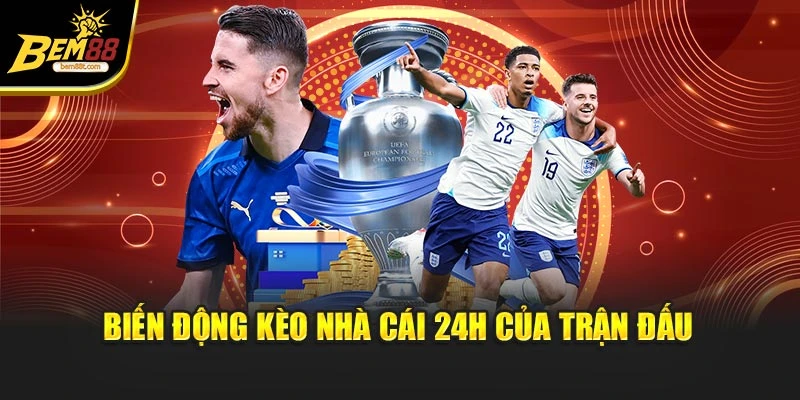 Biến động kèo nhà cái 24h của trận đấu