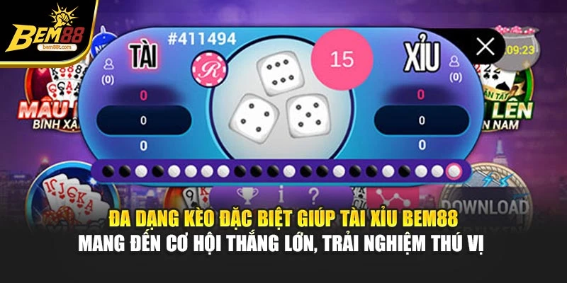 Đa dạng kèo đặc biệt giúp tài xỉu BEM88 mang đến cơ hội thắng lớn, trải nghiệm thú vị 