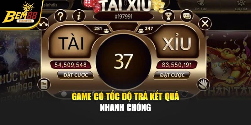 Game có tốc độ trả kết quả nhanh chóng