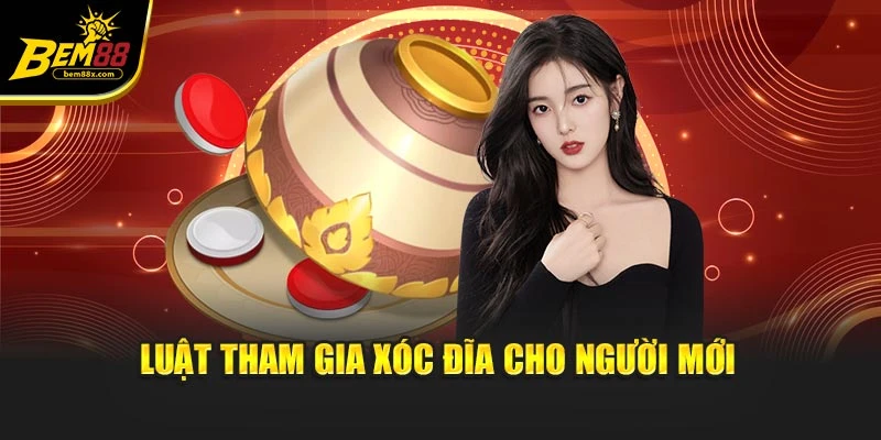 Luật tham gia xóc đĩa cho người mới