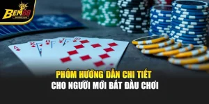 Phỏm – Hướng Dẫn Chi Tiết Cho Người Mới Bắt Đầu Chơi