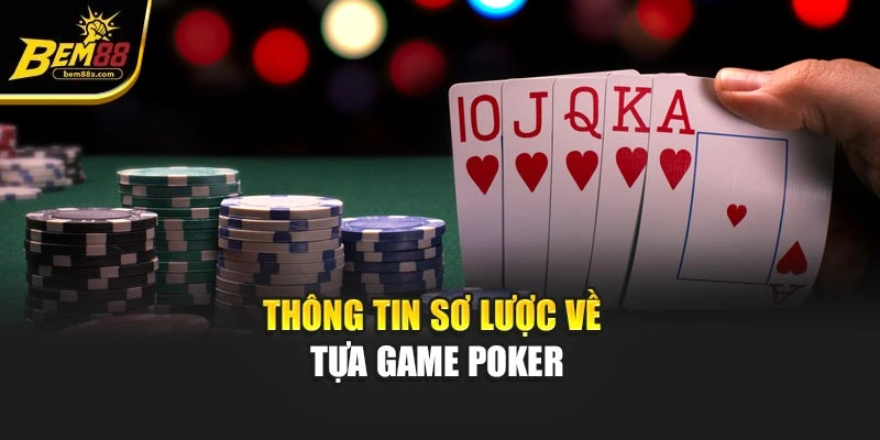 Thông tin sơ lược về tựa game Poker