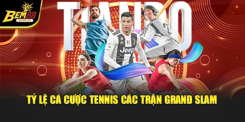 Tỷ lệ cá cược tennis các trận Grand Slam